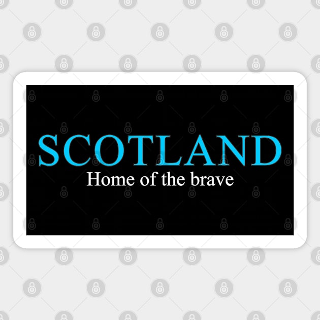 Scotland Home of the Brave Magnet by BigTime